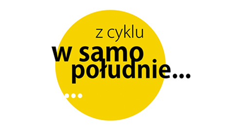 Cykl spotkań "W samo południe"